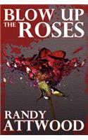 Blow Up the Roses
