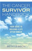 The Cancer Survivor Handbook: Your Guide to Building a Life After Cancer