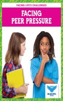 Facing Peer Pressure: (Facing Life's Challenges)