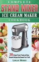 Complete Stand Mixer Ice Cream Maker Cookbook