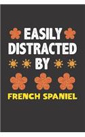 Easily Distracted By French Spaniel: Funny Gift Idea For French Spaniel Dog Lovers People Lined Journal Notebook