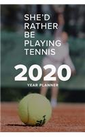 She'd Rather Be Playing Tennis - 2020 Year Planner