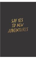 Say Yes to New Adventure.