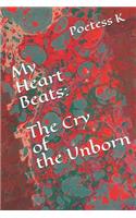 My Heart Beats: The Cry of the Unborn