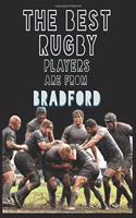 The Best Rugby Players are from Bradford journal: 6*9 Lined Diary Notebook, Journal or Planner and Gift with 120 pages