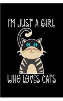 I'm Just a Girl Who Loves Cats: Cats Notebook - Journal Or Notepad For Girls - Cute Cats Lovers Gift For Girls (Lined, 6" x 9")