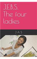 J.E.B.S.: The four ladies