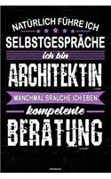 Natürlich führe ich Selbstgespräche ich bin Architektin manchmal brauche ich eben kompetente Beratung Notizbuch