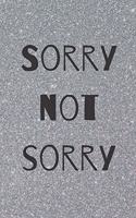 Sorry Not Sorry notebook, journal for sarcastic people, millennials notebook
