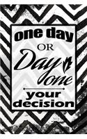 one day or day one your decision motivational quote on black and white wavy vintage cover