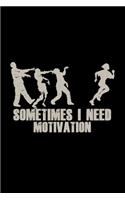 Sometimes I need motivation