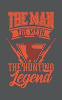 The Man The Myth The Hunting Legend: Jagd Wild Geschenk Für Jäger Dina5 Kariert Notizbuch Tagebuch Planer Notizblock Malheft Kladde Journal Strazze