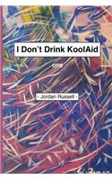 I Don't Drink Kool Aid