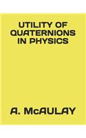 Utility of Quaternions in Physics