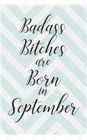 Badass Bitches are Born in September: Cute Funny Journal / Notebook / Diary Gift for Women, Perfect Birthday Card Alternative For Coworker or Friend (Blank Line 110 pages)