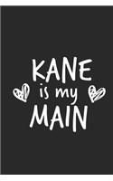 Kane Is My Main: Blank Lined Journal - great for Notes, To Do List, Tracking (6 x 9 120 pages)