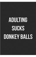 Adulting Sucks Donkey Balls