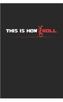 This is how I roll