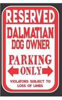 Reserved Dalmatian Dog Owner Parking Only. Violators Subject To Loss Of Limbs: Blank Lined Notebook To Write In - Funny Gift For Dalmatian Dog Lovers