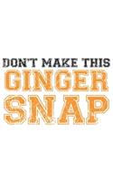 Don't make this Ginger snap: Fun Redhair I Redhead I Ginger