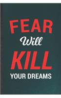 Fear Will Kill Your Dreams