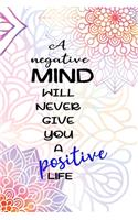 A Negative Mind Will Never Give You A Positive Life