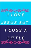 I Love Jesus But I Cuss A Little