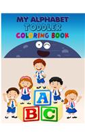 My Alphabet Toddler Coloring Book: Alphabet Coloring Book, Fun Coloring Books for Toddlers & Kids. Pre-Writing, Pre-Reading And Drawing, Total-180 Pages, Size 8.5 x 11.