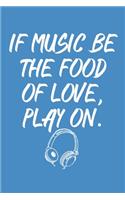 If Music Be The Food Of Love