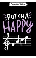Composition Notebook: Put On A Happy Face Music - Funny Music Teacher Journal/Notebook Blank Lined Ruled 6x9 100 Pages