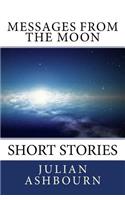 Messages from the Moon: Short Stories