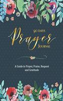 90 Days Prayer Journal: A Guide to Prayer, Praise, Request and Gratitude with Modern Florals Cover with Calligraphy & Lettering Design - Pocket Size