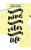 Body Plan Plus Food Diary - Positive Mind Positive Vibes Positive Life
