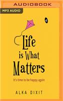 Life Is What Matters