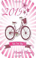 2019 Ride Your Bike Monthly Planner: July 2018 To December 2019 Weekly and Monthly Large 8.5x11 Organizer with Motivational Quotes