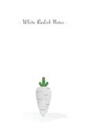 White Radish Notes