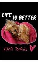 Life Is Better with Yorkies