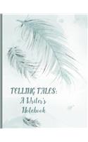 Telling Tales: A Writer's Notebook: Unlocking The Writer Within You. Write and Create Your Own Story. Writing Captivating Short Stories.