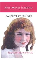 Caught In the Snare: Sequel to "Edith Percival"