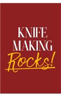 Knife Making Rocks!