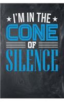 I'm in the Cone of Silence