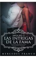 Las Intrigas De La Fama: Una novela romántica llena de emociones y erotismo(2 Saga)