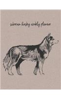 Siberian Husky Weekly Planner: Undated Weekly Planner with Dog Quotes - Siberian Husky