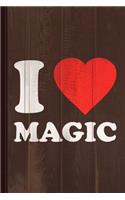 I Love Magic Journal Notebook: Blank Lined Ruled for Writing 6x9 110 Pages