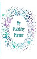 My Positivity Planner: Develop a Powerful Positive Mindset by Looking Forward to Live with a Grateful and Positive Outlook with a Green and Purple Design
