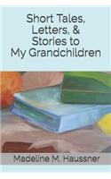 Short Tales Letters & Stories to My Grandchildren