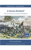 A House Divided? The Civil War - Its Causes and Effects