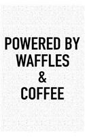 Powered by Waffles and Coffee: A 6x9 Inch Matte Softcover Journal Notebook with 120 Blank Lined Pages and a Funny Caffeine Loving Cover Slogan