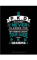 Pkd Is a Journey I Never Planned For, But I Sure Do Love My Tour Guide, I'm a Pkd Grandma