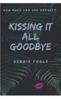 Kissing It All Goodbye